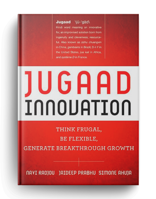 Jugaad Innovation Think Frugal, Be Flexible, Generate Breakthrough Growth